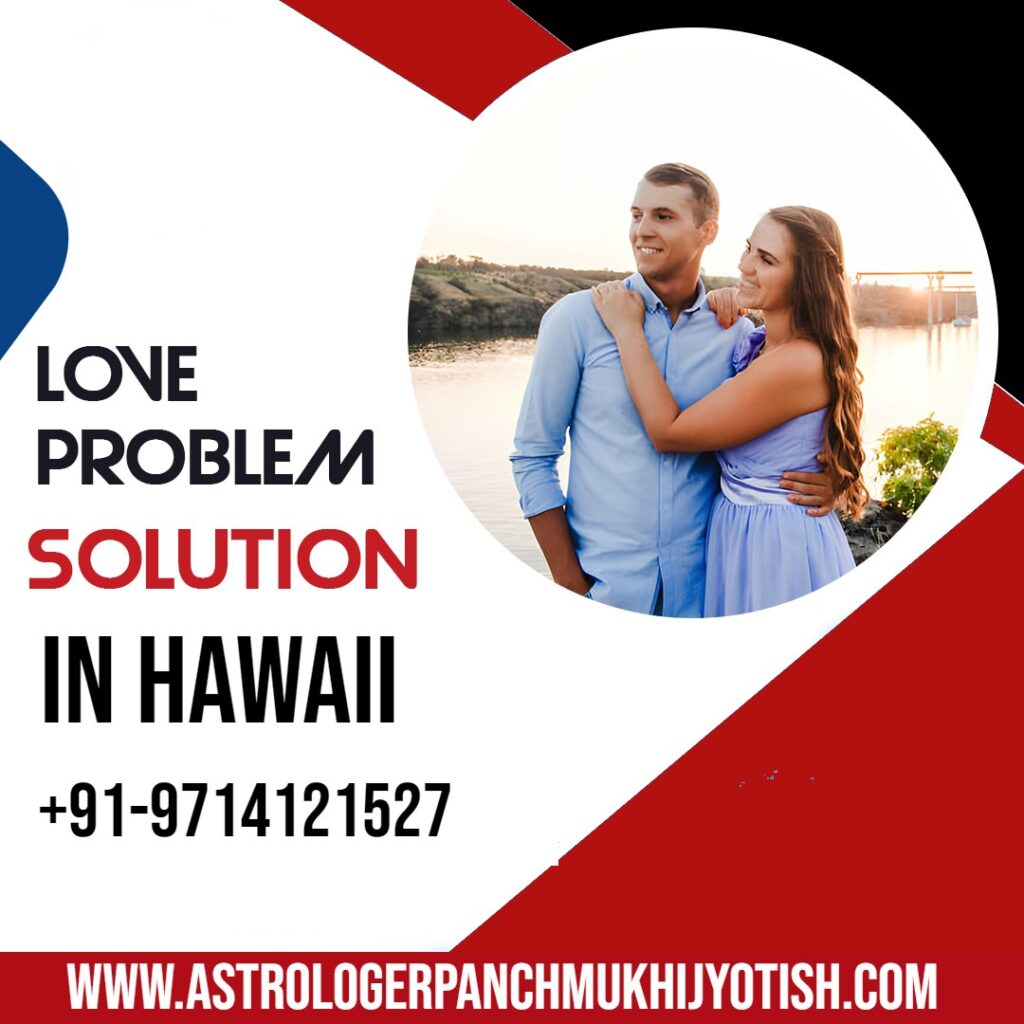 Love Problem Solution in Hawaii - Astrologer Panchmukhi Jyotish