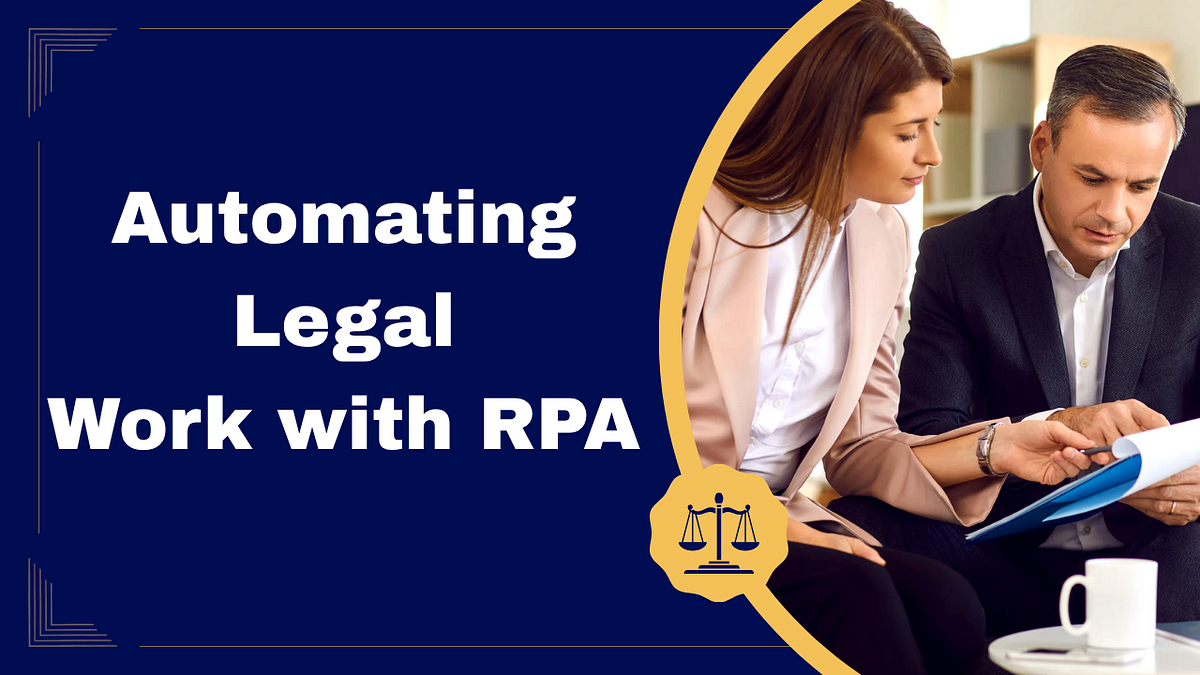 Rpa In Legal And Law. Nowadays the legal profession is… | by Ramam Tech | May, 2025 | Medium