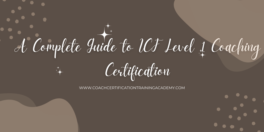 A Complete Guide to ICF Level 1 Coaching Certification - JustPaste.it