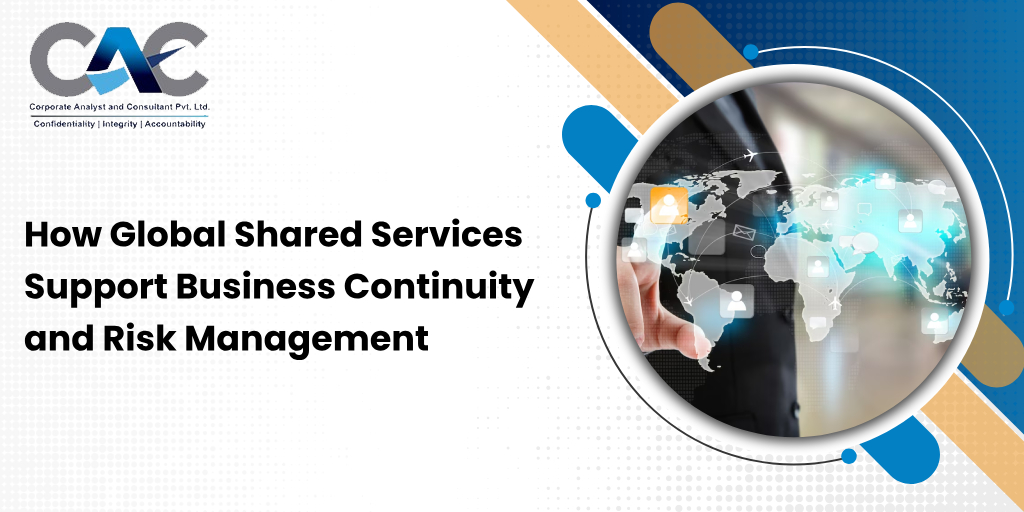 How Global Shared Services Support Business Continuity and Risk Management - CAC