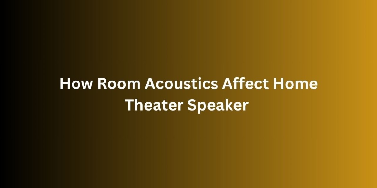 How Room Acoustics Affect Home Theater Speaker