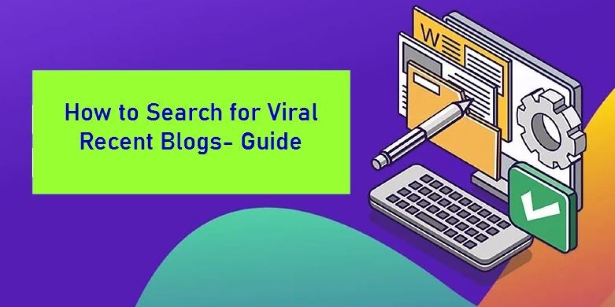 How to Search for Viral Recent Blogs- Guide