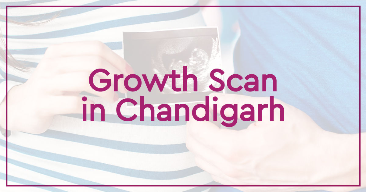 Growth Scan with Doppler in Chandigarh | The Garbh Clinic
