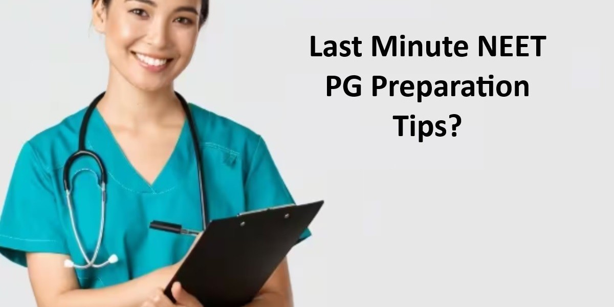 Last Minute NEET PG Preparation Tips?
