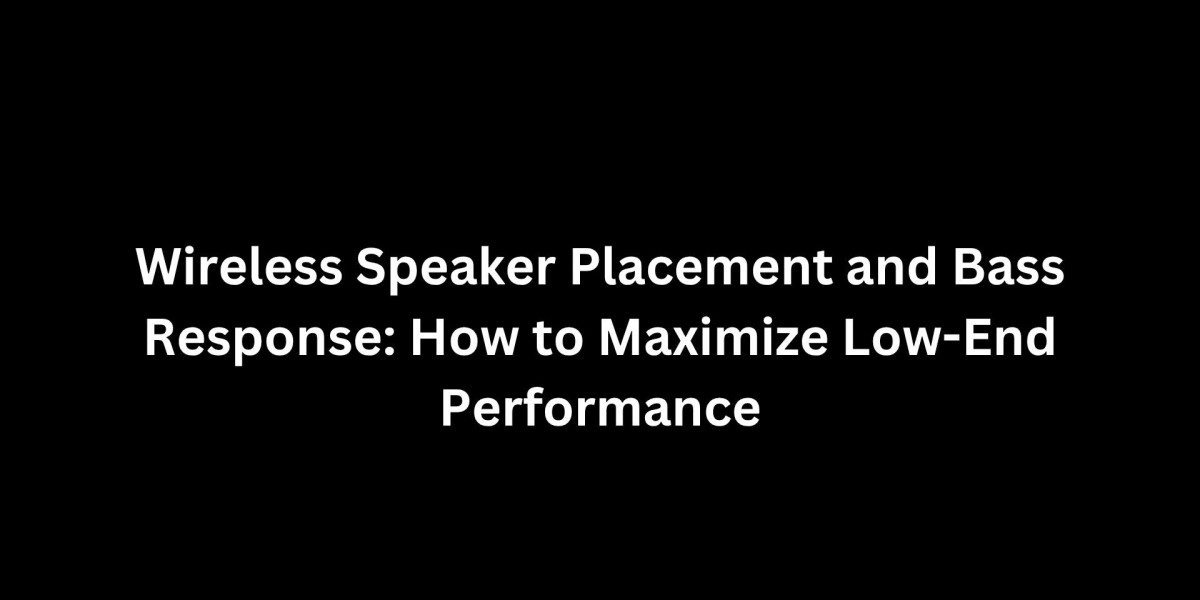 Wireless Speaker Placement and Bass Response