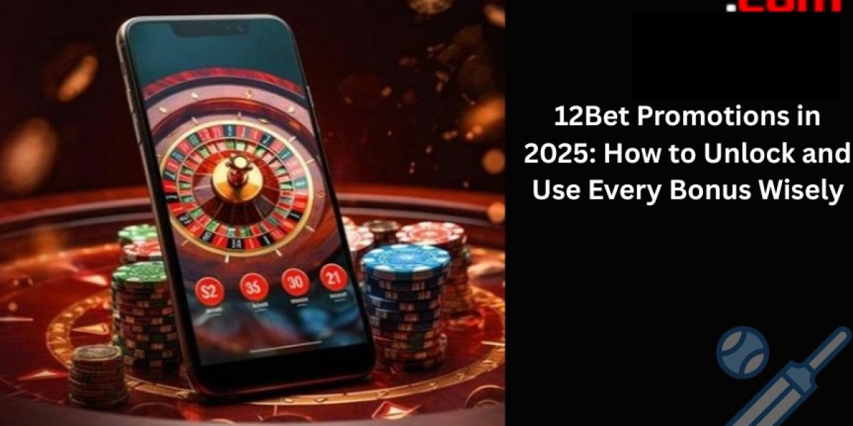 12Bet Promotions in 2025: How to Unlock and Use