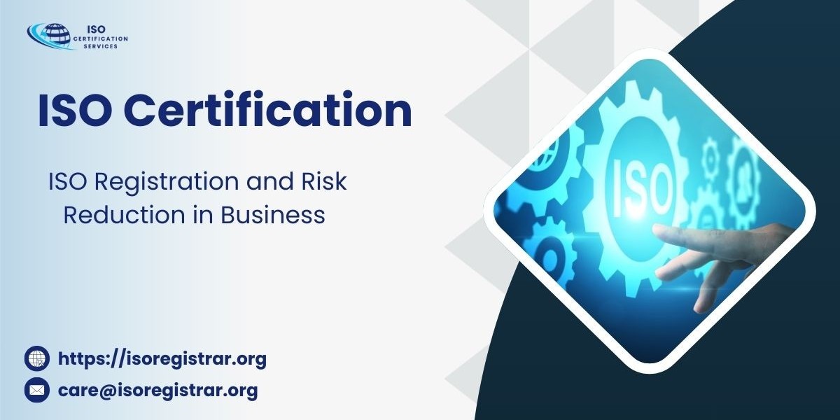 ISO Registration and Risk Reduction in Business