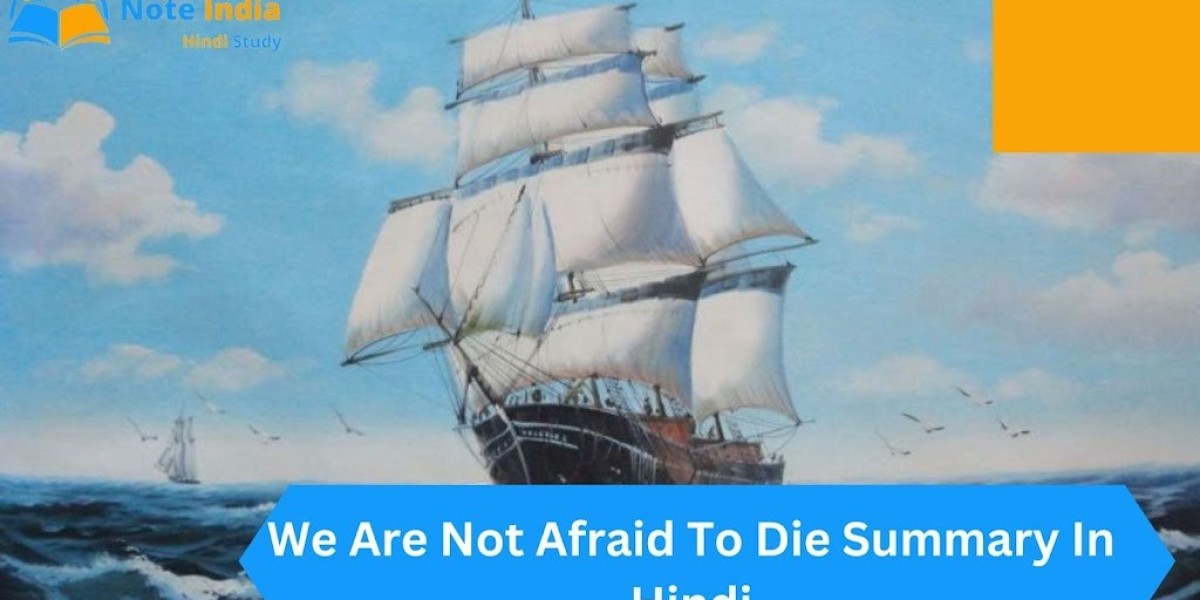 We Are Not Afraid to Die Summary in Hindi
