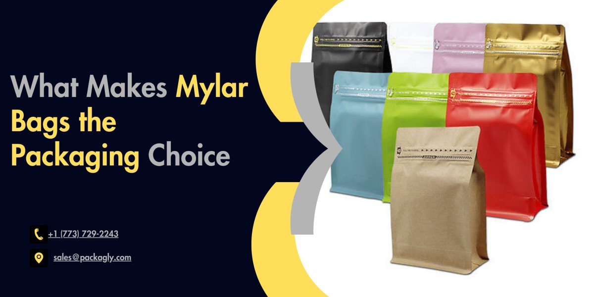 What Makes Mylar Bags the Packaging Choice