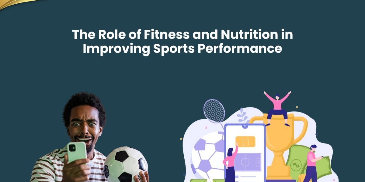 The Role of Fitness and Nutrition in Improving