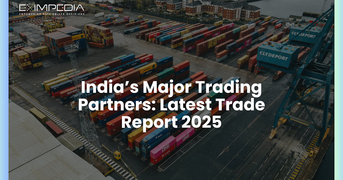 India’s Major Trading Partners: Latest Trade Report 2025