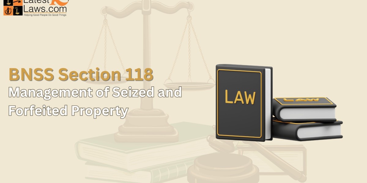 BNSS Section 118: Management of Seized