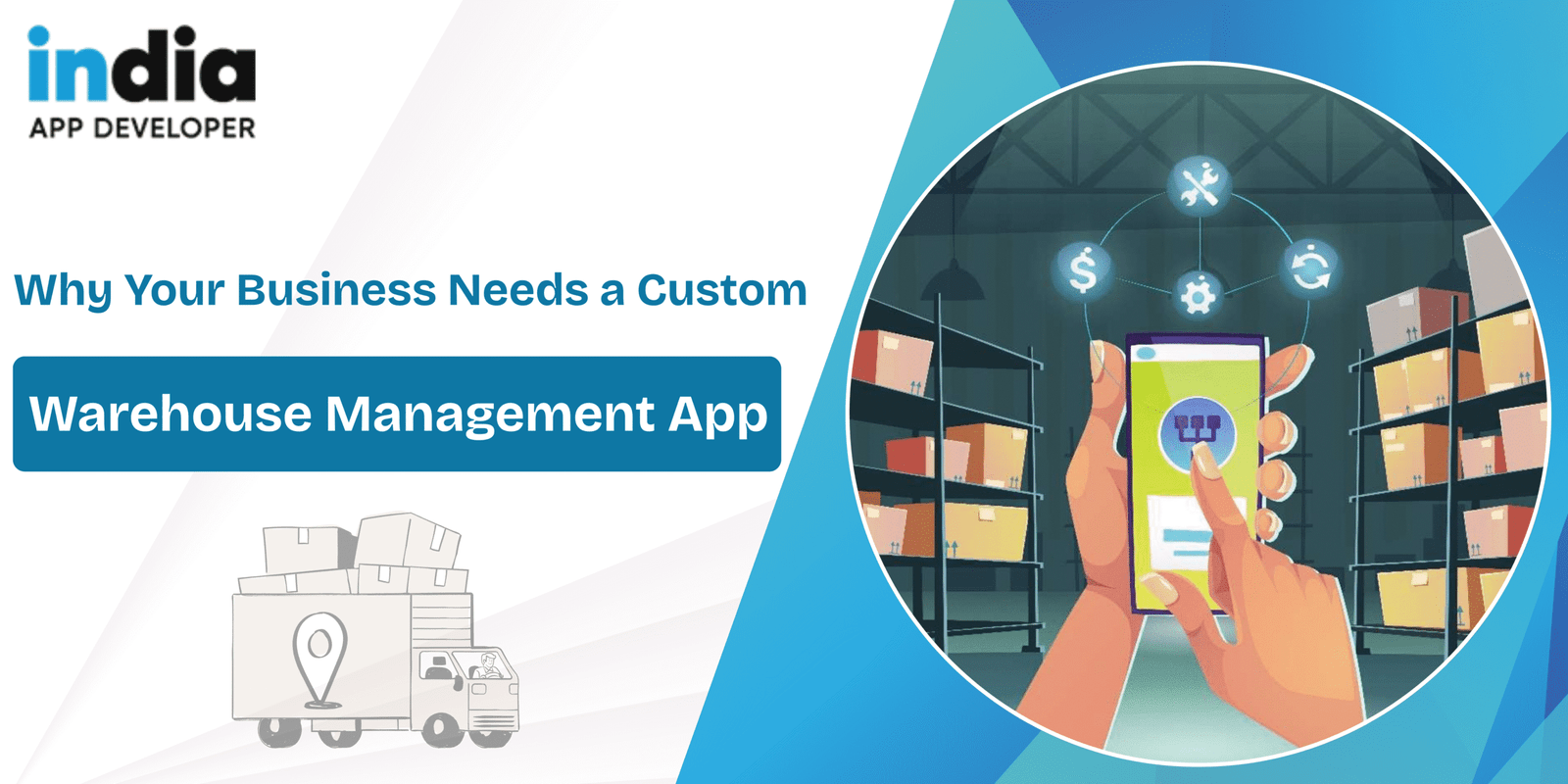 Why Your Business Needs a Custom Warehouse Management App in 2025 - India App Developer