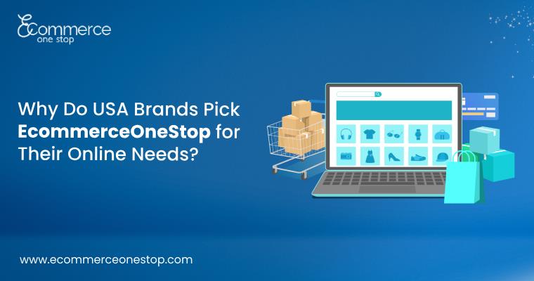 Why Do USA Brands Pick EcommerceOneStop for Their Online Needs?