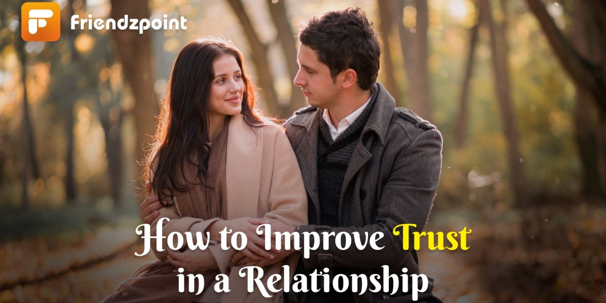 How to Improve Trust in a Relationship