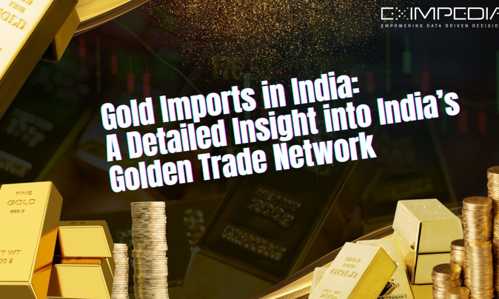 Top Gold Imports in India: A Detailed Insight into India’s Gold Trade