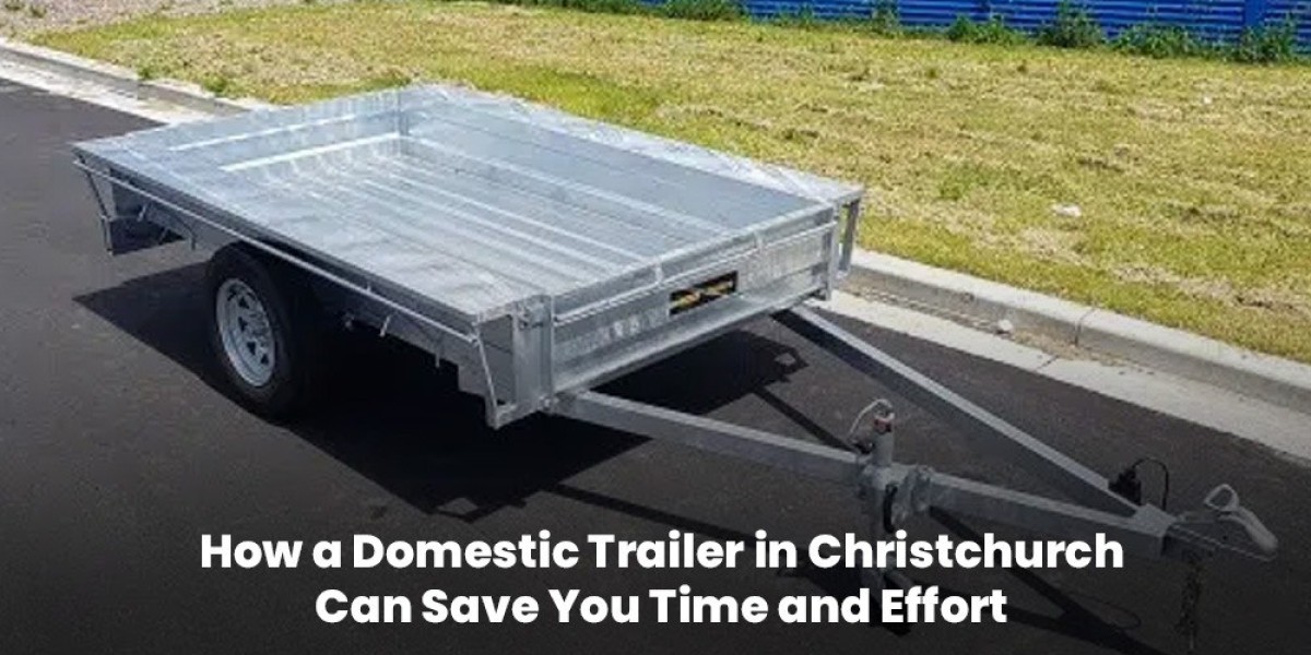 How a Domestic Trailer in Christchurch Can Save