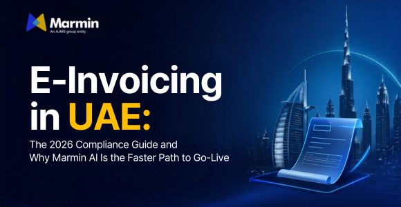 E-Invoicing in UAE: The 2026 Compliance Guide and Why Marmin AI Is the Faster Path to Go-Live - Marmin Easy E-Invoicing 