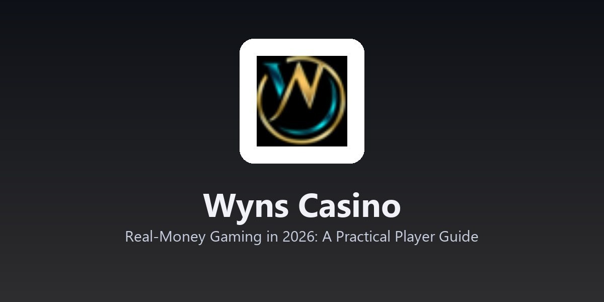 Wyns Casino - Real-Money Gaming in 2026: A Practical Player Guide