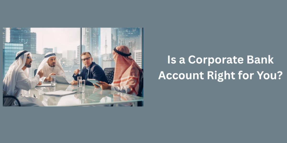 Is a Corporate Bank Account Right for You?