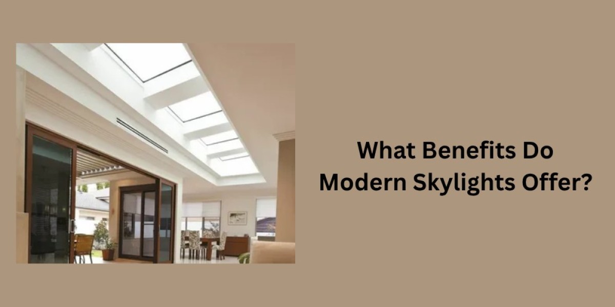 What Benefits Do Modern Skylights Offer?