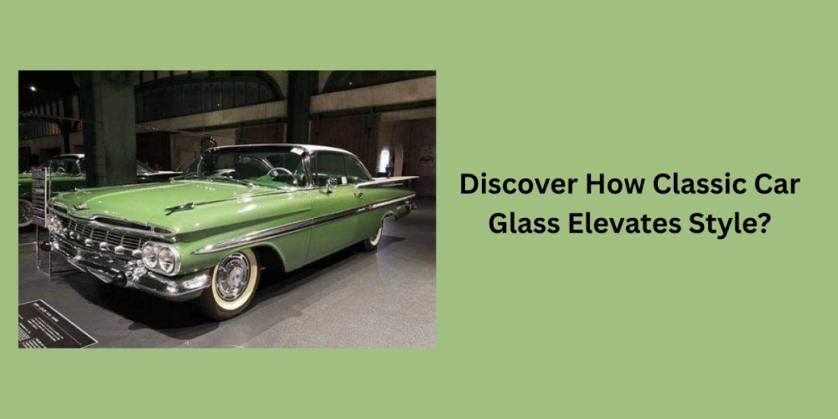 Discover How Classic Car Glass Elevates Style?