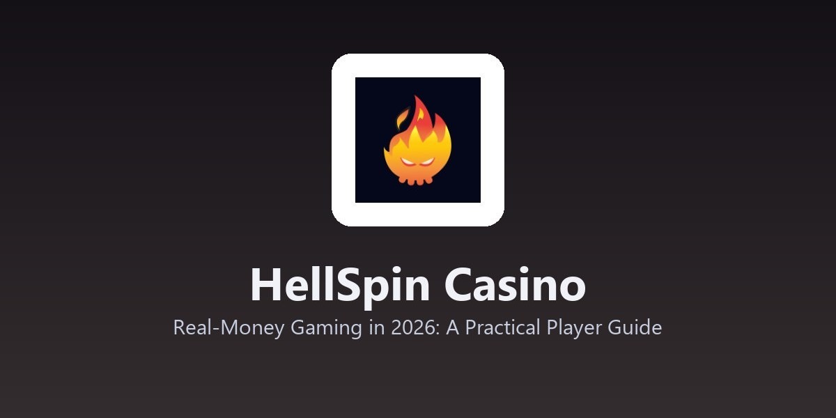 HellSpin Casino - Real-Money Gaming in 2026: A Practical Player Guide