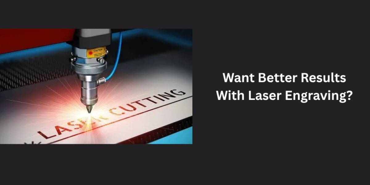 Want Better Results With Laser Engraving?