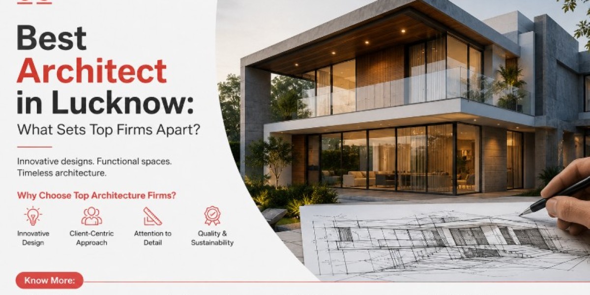 Best Architect in Lucknow: What Sets Top Firms