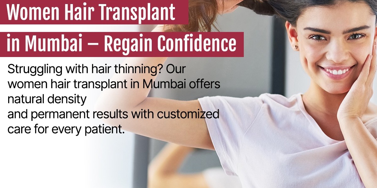 Female Hair Transplant Mumbai: Get Natural Resu